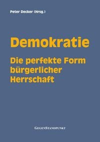 Produktbild: Demokratie - Die perfekte Form b&uuml;rgerlicher Herrschaft