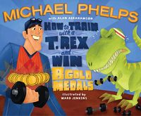 Produktbild: How to Train with a T. Rex and Win 8 Gold Medals