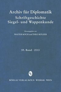 Produktbild: Archiv f&uuml;r Diplomatik, Schriftgeschichte, Siegel- und Wappenkunde 59 (2013)
