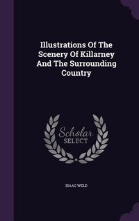 Produktbild: Illustrations Of The Scenery Of Killarney And The Surrounding Country