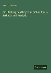 Produktbild: Die Stellung des Dinges an sich in Kants &Auml;sthetik und Analytic