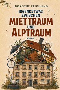 Produktbild: Irgendetwas zwischen Miettraum und Alptraum - Kurioses aus der Wohnlandschaft - Roman