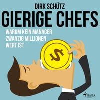 Produktbild: Gierige Chefs - Warum kein Manager zwanzig Millionen wert ist