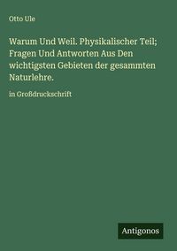 Produktbild: Warum Und Weil. Physikalischer Teil; Fragen Und Antworten Aus Den wichtigsten Gebieten der gesammten Naturlehre.