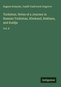 Produktbild: Turkistan. Notes of a Journey in Russian Turkistan, Khokand, Bukhara, and Kuldja