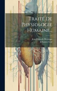 Produktbild: Trait&eacute; De Physiologie Humaine...