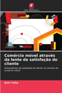 Produktbild: Com&eacute;rcio m&oacute;vel atrav&eacute;s da lente da satisfa&ccedil;&atilde;o do cliente