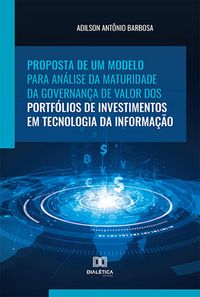 Produktbild: Proposta de um modelo para an&aacute;lise da maturidade da governan&ccedil;a de valor dos portf&oacute;lios de investimentos em Tecnologia da Informa&ccedil;&atilde;o