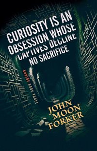 Produktbild: Curiosity Is An Obsession Whose Captives Decline No Sacrifice