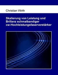 Produktbild: Skalierung von Leistung und Brillanz schmalbandiger cw-Hochleistungsfaserverst&auml;rker