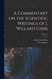 Produktbild: A Commentary on the Scientific Writings of J. Willard Gibbs; Volume 1
