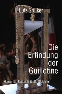 Produktbild: Die Erfindung der Guillotine