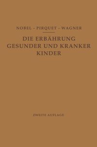 Produktbild: Die Ern&auml;hrung Gesunder und Kranker Kinder f&uuml;r &Auml;rzte und Studierende der Medizin