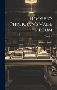 Produktbild: Hooper's Physician's Vade Mecum; Volume II