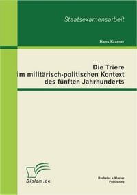 Produktbild: Die Triere im milit&auml;risch-politischen Kontext des f&uuml;nften Jahrhunderts
