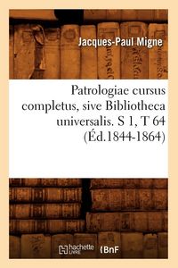 Produktbild: Patrologiae cursus completus, sive Bibliotheca universalis. S 1,T 64 (&Eacute;d.1844-1864)