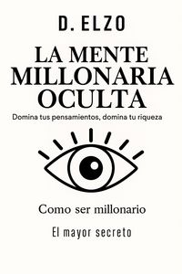 Produktbild: "La mente millonaria oculta: domina tus pensamientos, domina tu riqueza"
