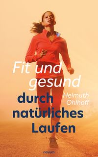 Bild vom Artikel Fit und gesund durch natürliches Laufen vom Autor Helmuth Ohlhoff