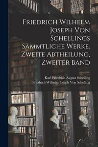 Produktbild: Friedrich Wilhelm Joseph von Schellings s&auml;mmtliche Werke. Zweite Abtheilung, Zweiter Band