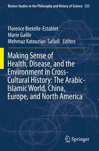 Produktbild: Making Sense of Health, Disease, and the Environment in Cross-Cultural History: The Arabic-Islamic World, China, Europe, and North America