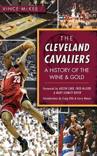 Produktbild: The Cleveland Cavaliers: A History of the Wine & Gold