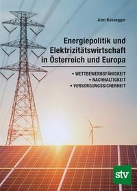 Bild vom Artikel Energiepolitik und Elektrizitätswirtschaft in Österreich und Europa vom Autor Axel Kassegger