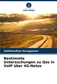 Produktbild: Bestimmte Untersuchungen zu Qos in VoIP &uuml;ber 4G-Netze