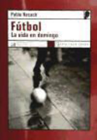 Produktbild: Nacach Rodr&iacute;guez-Carrera, P: F&uacute;tbol : la vida en domingo