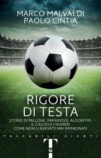 Produktbild: Rigore di testa. Storie di pallone, paradossi, algoritmi: il calcio e i numeri come non li avevate mai immaginati