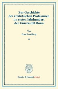 Produktbild: Zur Geschichte der zivilistischen Professuren im ersten Jahrhundert der Universit&auml;t Bonn.