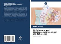 Produktbild: Verbringung von Wertgegenst&auml;nden &uuml;ber die Zollgrenze