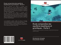 Produktbild: &Eacute;tude comparative des aquif&egrave;res basaltiques et granitiques - Partie II