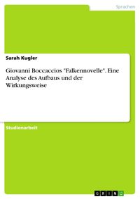 Produktbild: Giovanni Boccaccios 'Falkennovelle'. Eine Analyse des Aufbaus und der Wirkungsweise