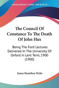 Produktbild: The Council Of Constance To The Death Of John Hus