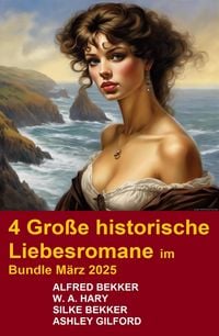 Produktbild: 4 Gro&szlig;e historische Liebesromane im Bundle M&auml;rz 2025