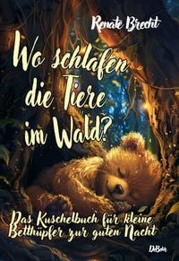 Produktbild: Wo schlafen die Tiere im Wald? Das Kuschelbuch f&uuml;r kleine Betth&uuml;pfer zur guten Nacht