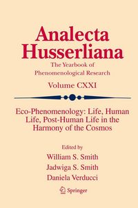 Produktbild: Eco-Phenomenology: Life, Human Life, Post-Human Life in the Harmony of the Cosmos