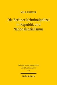 Produktbild: Die Berliner Kriminalpolizei in Republik und Nationalsozialismus