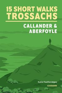 Produktbild: 15 Short Walks in the Trossachs - Callander and Aberfoyle
