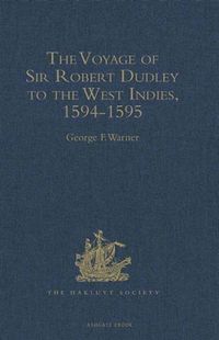 Produktbild: Voyage of Sir Robert Dudley, afterwards styled Earl of Warwick and Leicester and Duke of Northumberland, to the West Indies, 1594-1595