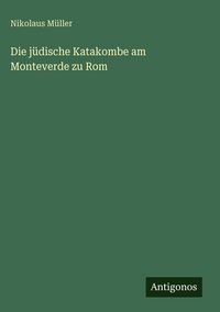 Produktbild: Die j&uuml;dische Katakombe am Monteverde zu Rom