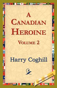 Produktbild: A Canadian Heroine, Volume 2