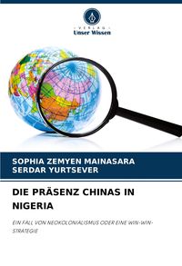 Produktbild: Die Pr&auml;senz Chinas in Nigeria