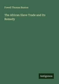 Produktbild: The African Slave Trade and Its Remedy