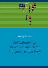 Produktbild: Fu&szlig;balltraining: Torschuss&uuml;bungen f&uuml;r Anf&auml;nger bis zum Profi