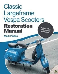 Produktbild: Classic Largeframe Vespa Scooters Restoration Manual