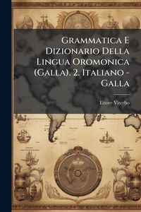 Produktbild: Grammatica E Dizionario Della Lingua Oromonica (Galla). 2. Italiano - Galla