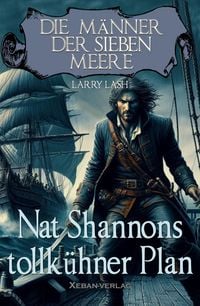 Produktbild: Die M&auml;nner der sieben Meere: Nat Shannons tollk&uuml;hner Plan