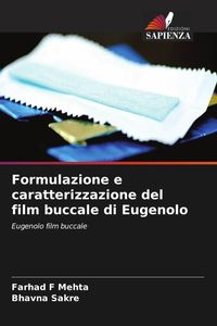 Produktbild: Formulazione e caratterizzazione del film buccale di Eugenolo