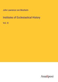 Produktbild: Institutes of Ecclesiastical History